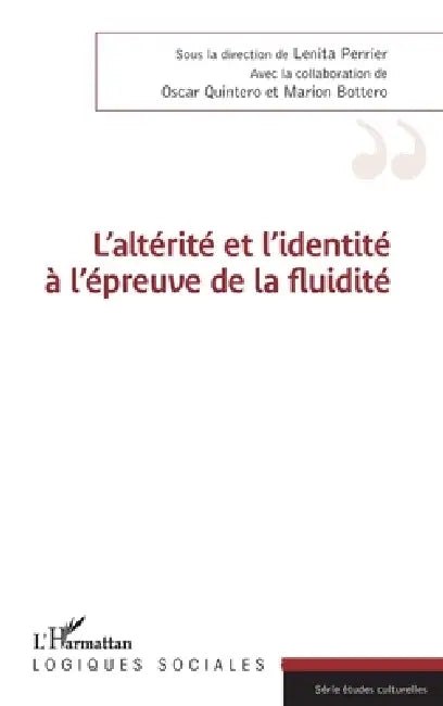 L'altérité et l'identité à l'épreuve de la fluidité by Bottero Marion, Perrier Lenita, Quintero Oscar
