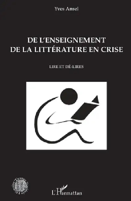 De l'enseignement de la littérature en crise: Lire et dé-lires by Yves Ansel