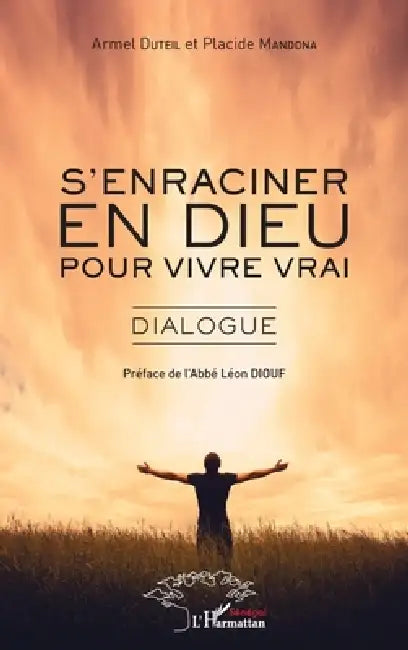 S'enraciner en dieu pour vivre vrai: Dialogue by Duteil Armel, Mandona Placide