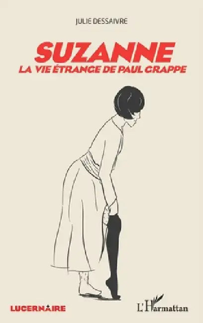 Suzanne: La vie étrange de Paul Grappe by Dessaivre Julie