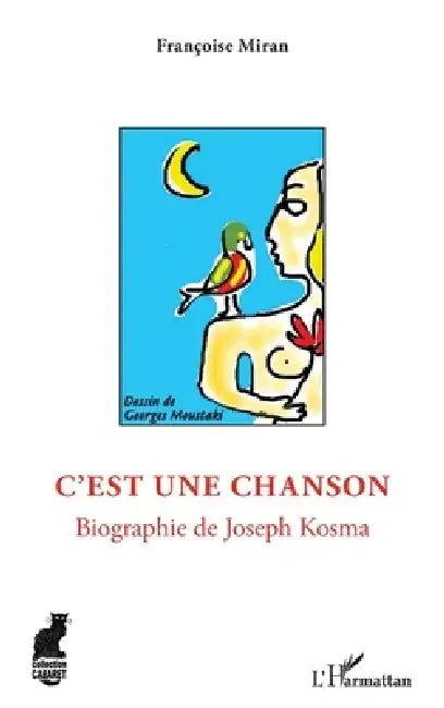 C'est une chanson: Biographie de Joseph Kosma by Françoise Miran