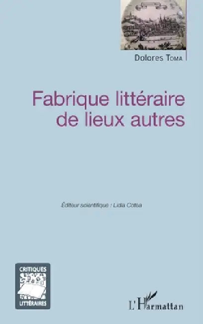 Fabrique littéraire de lieux autres by Dolores Toma
