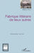 Fabrique littéraire de lieux autres by Dolores Toma