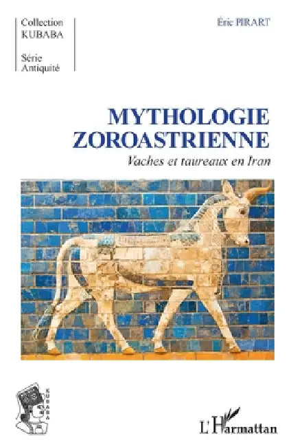 Mythologie Zoroastrienne: Vaches et taureaux en Iran by Pirart Eric