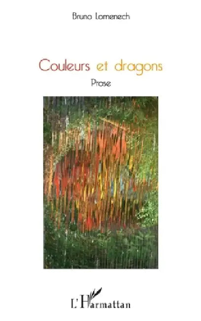 Couleurs et dragons: Prose by Bruno Lomenech