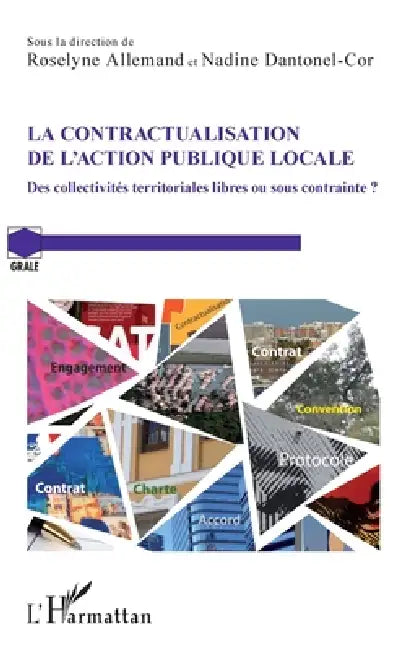 La contractualisation de l'action publique locale: Des collectivités territoriales libres ou sous contrainte ? by Allemand Roselyne, Nadine Dantonel-Cor