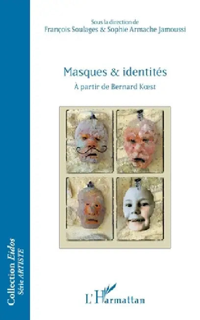 Masques et identités: à partir de Bernard Koest by François Soulages, Sophie Armache Jamoussi