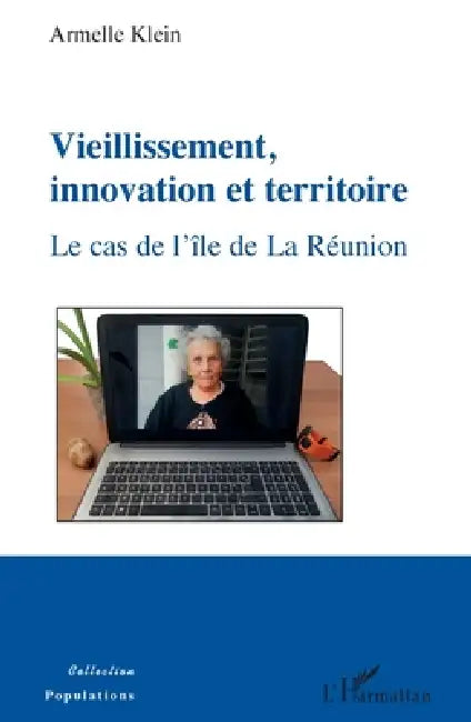 Vieillissement, innovation et territoire: Le cas de l'île de La Réunion by Klein Armelle