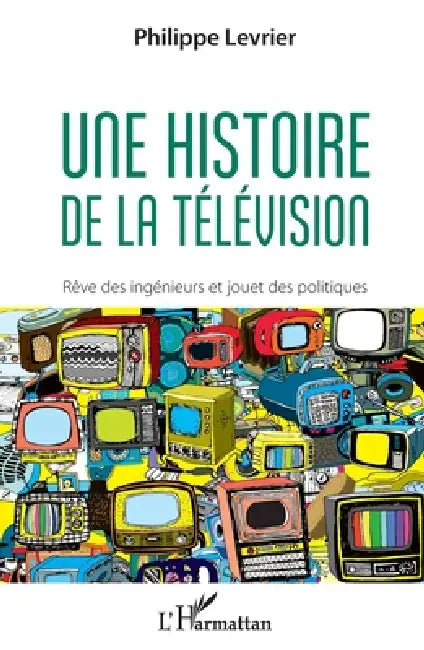 Une histoire de la télévision by Levrier Philippe