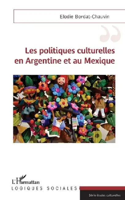 Les politiques culturelles en Argentine et au Mexique by Bordat-Chauvin Elodie