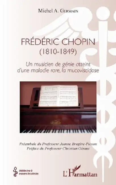 Frédéric Chopin (1810 - 1849): Un musicien de génie atteint d'une maladie rare, la mucoviscidose by Michel A. Germain