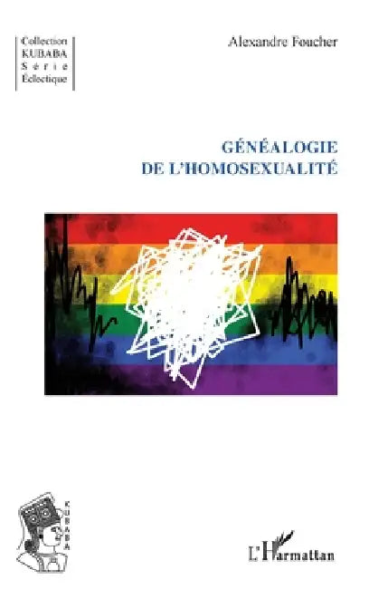 Généalogie de l'homosexualité by Foucher Alexandre
