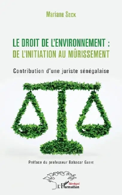 Le droit de l'environnement: de l'initiation au mûrissement: Contribution d'une juriste sénégalaise by Mariane Seck