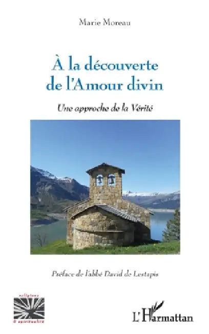 A la découverte de l'Amour divin: Une approche de la Vérité by Marie Moreau