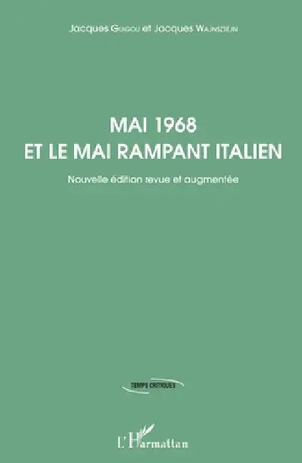 Mai 1968 et le mai rampant italien: Nouvelle édition revue et augmentée by Jacques Guigou, Jacques Wajnsztejn