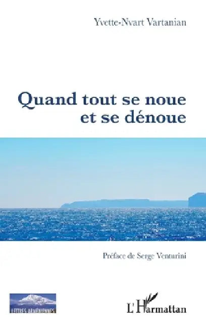 Quand tout se noue et se dénoue by Vartanian Yvette Nvart
