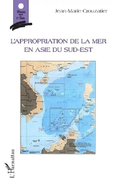 L'appropriation de la mer en Asie du sud-est by Crouzatier Jean Marie