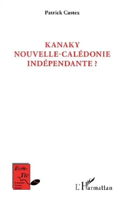 Kanaky Nouvelle-Calédonie indépendante ? by Castex Patrick