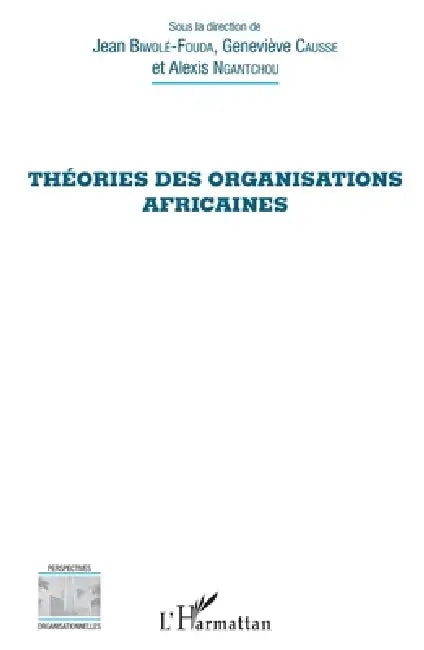 Théories des organisations africaines by Genevieve Causse, Ngantchou Alexis, Jean Biwolé-Fouda