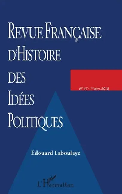 Revue française d'Histoire des idées politiques: Édouard Laboulaye by Eric Desmons