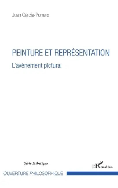 Peinture et représentation: L'avènement pictural by Garcia Porrero Juan