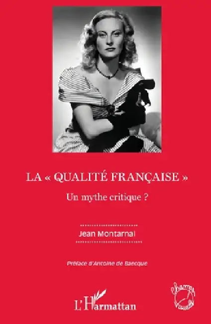 La "qualité française": Un mythe critique ? by Montarnal Jean