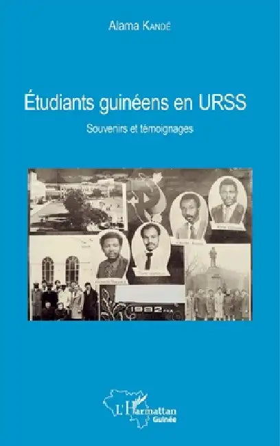 Etudiants guinéens en URSS: Souvenirs et témoignages by Kande Alama