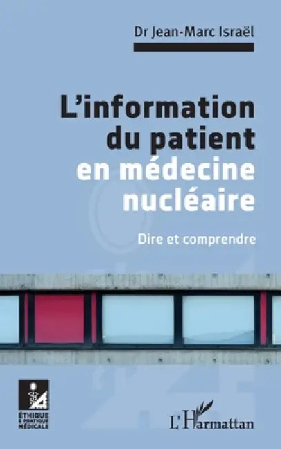 L'information du patient en médecine nucléaire: Dire et comprendre by Israel Jean Marc