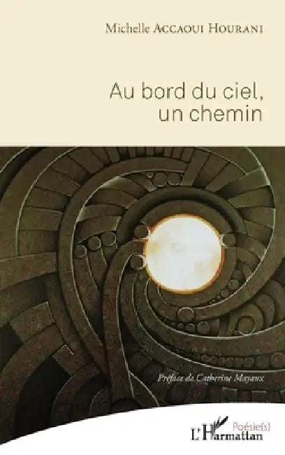 Au bord du ciel, un chemin: Préface de Catherine Mayaux Illustration de Fulvio Codsi by Michelle Accaoui Hourani