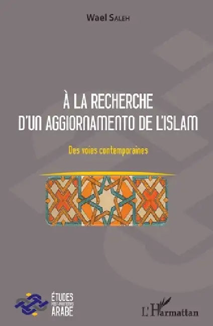 A la recherche d'un aggiornamento de l'islam: Des voies contemporaines by Saleh Wael