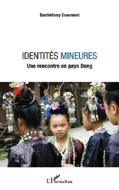Identités mineures: Une rencontre en pays Dong by Barthélémy Courmont