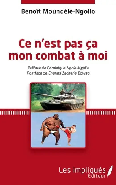 Ce n'est pas ça mon combat à moi by Benoit Moundele Ngollo