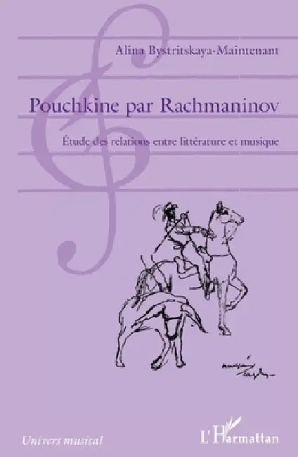 Pouchkine par Rachmaninov: Etude des relations entre littérature et musique by Bystritskaya Maintenant Alina