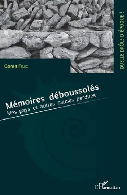 Mémoires déboussolés: Mes pays et autres causes perdues by Fejic Goran