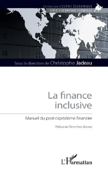 La finance inclusive: Manuel du post-capitalisme financier by Christophe Jadeau