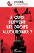 A quoi servent les droits aujourd'hui ? by Monique Selim