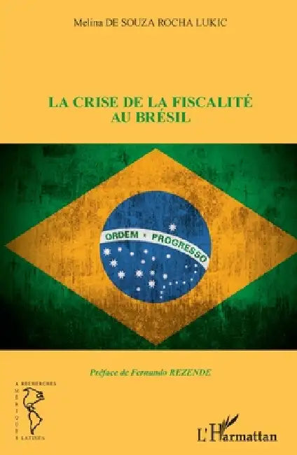 La crise de la fiscalité au Brésil by de Souza Rocha Lukic Melina