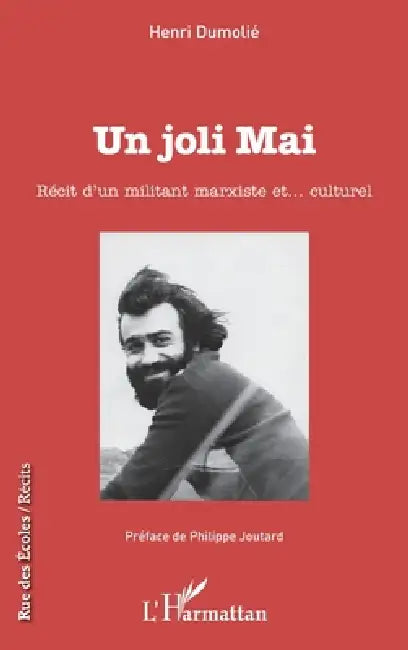 Un joli Mai: Récit d'un militant marxiste et... culturel by Dumolie Henri