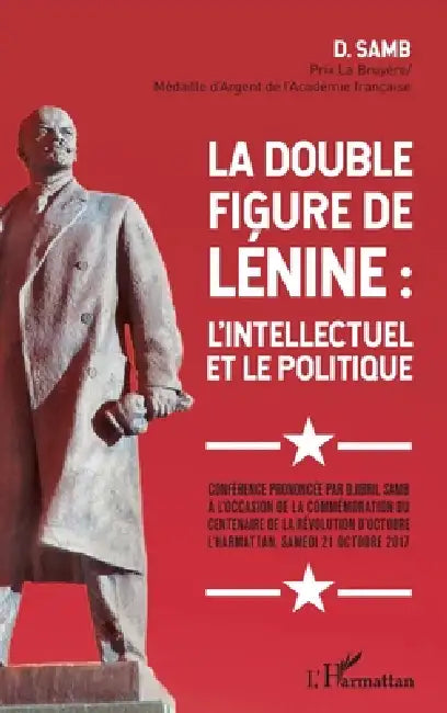 La double figure de Lénine: l'intellectuel et le politique: Conférence prononcée par Djibril Samb à l'occasion de la commémoration du centenaire de la by Djibril Samb