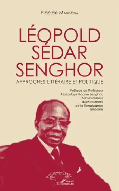 Léopold Sédar Senghor Approches littéraire et politique by Mandona Placide