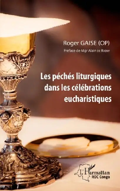 Les péchés liturgiques dans les célébrations eucharistiques by Roger Gaise