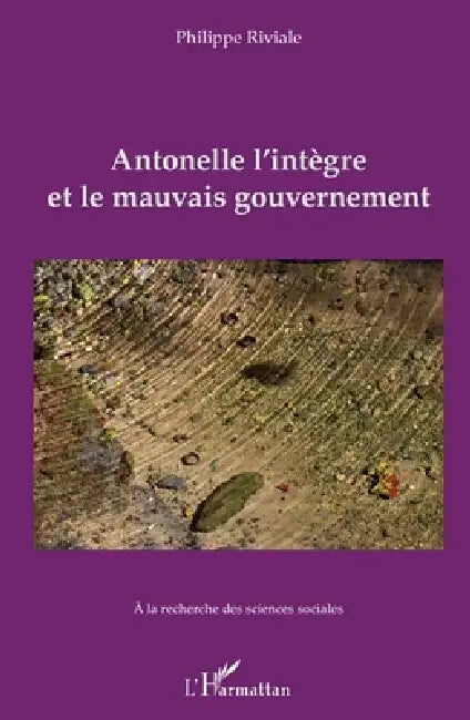Antonelle l'intègre et le mauvais gouvernement by Philippe Riviale