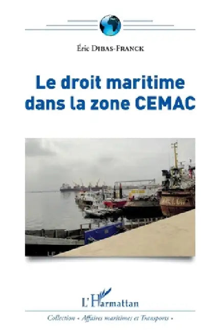 Le droit maritime dans la zone CEMAC by Association Congolaise Du Droit Marit