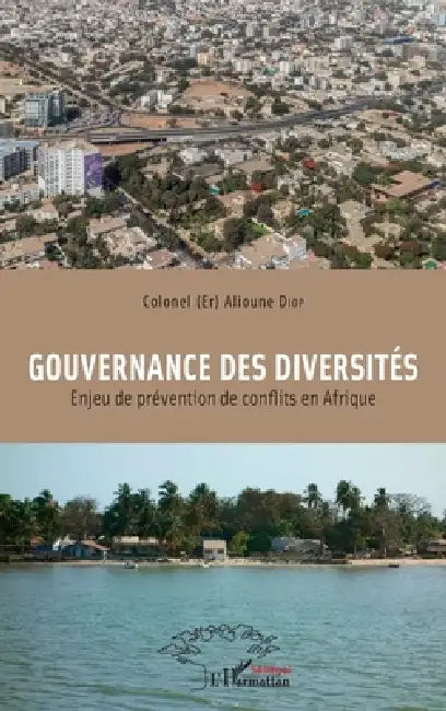 Gouvernance des diversités: Enjeu de prévention de conflits en Afrique by Diop Alioune