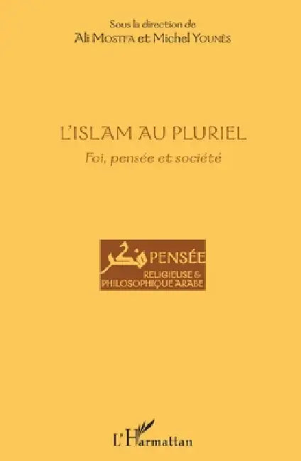 L'islam au pluriel: Foi, pensée et société by Mostfa Ali, Younes Michel