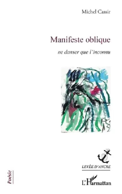 Manifeste oblique: ne danser que l'inconnu by Michel Cassir