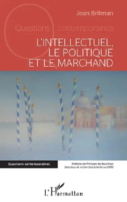 L'intellectuel, le politique et le marchand by Jean Brilman