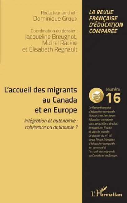 L'accueil des migrants au Canada et en Europe: Intégration et autonomie: cohérence ou antinomie ? by Dominique Groux