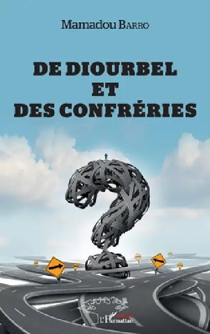 De Diourbel et des confréries by Barro Mamadou
