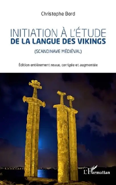 Initiation à l'étude la langue des vikings: Scandinavie médiéval by Bord Christophe